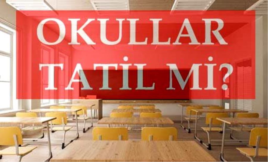 Okullar Tatil Edildi