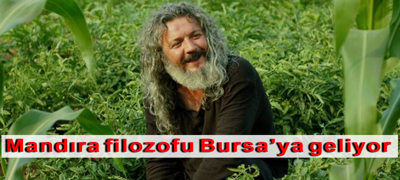 Mandıra filozofu Bursaâ€™ya geliyor 