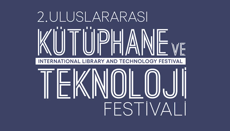 SİA’NIN PAYDAŞI OLDUĞU 2. ULUSLARARASI KÜTÜPHANE VE TEKNOLOJİ FESTİVALİ’NE BAŞVURULAR AÇILDI