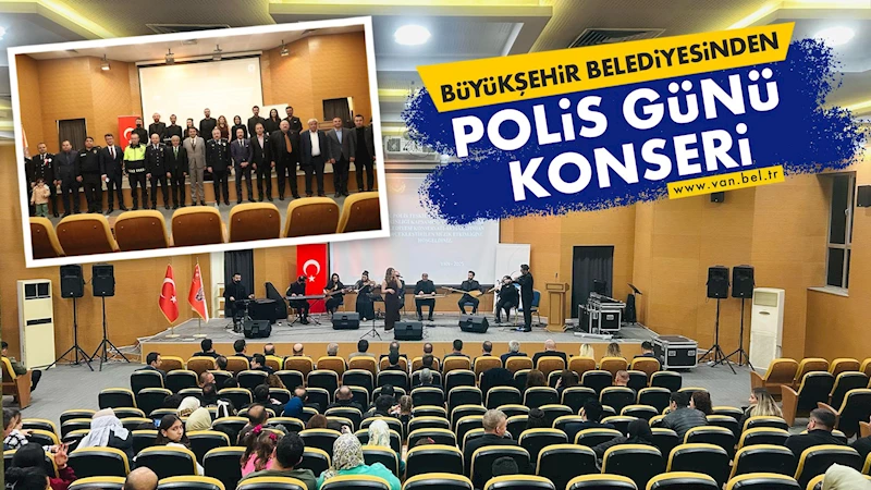 BÜYÜKŞEHİR BELEDİYESİNDEN POLİS GÜNÜ KONSERİ