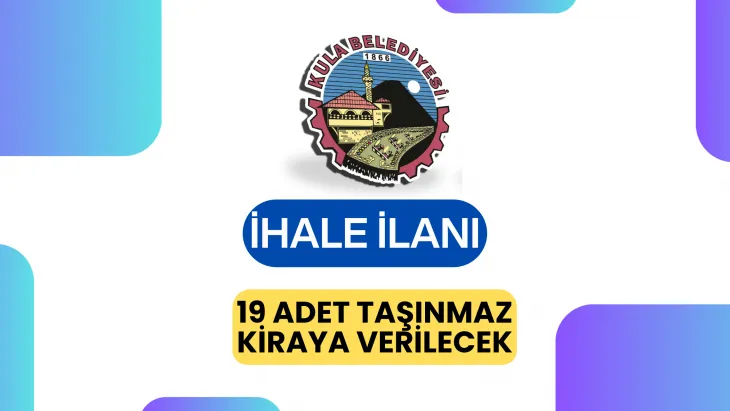 Kula Belediyesi'ne Ait 19 Taşınmaz İçin Kiralama İhalesi Yapılacak