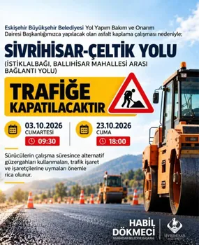 Sivrihisar-Çeltik Yolu'nda Asfalt Çalışması Nedeniyle Trafiğe Kapatma