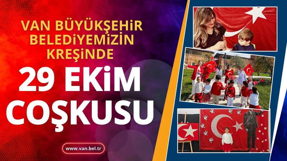Van Büyükşehir Belediyesi Kreşinde Cumhuriyet Coşkusu