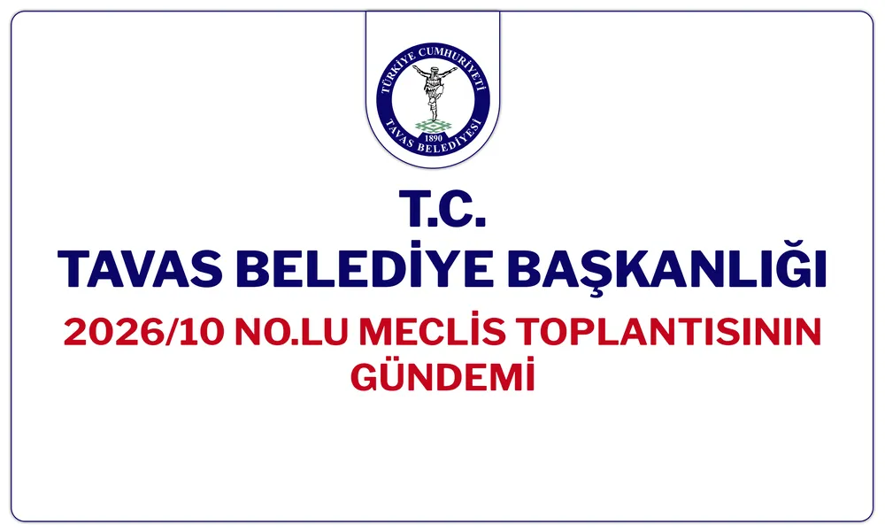 Tavas Belediyesi 2026-10 Nolu Meclis Toplantısı Gündemi Açıklandı